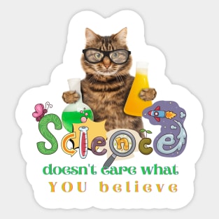 Science doesn't care what you believe Sticker